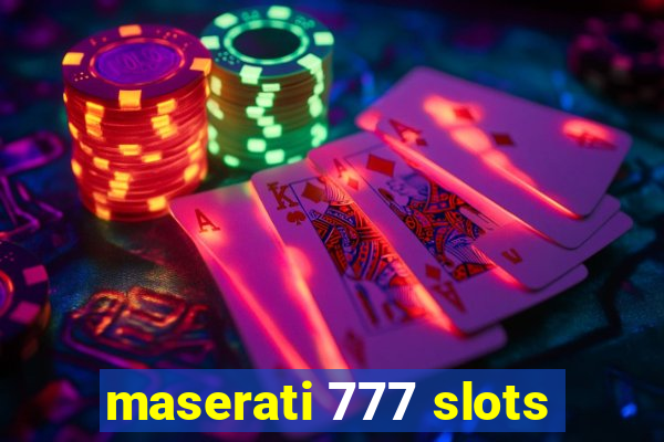 maserati 777 slots